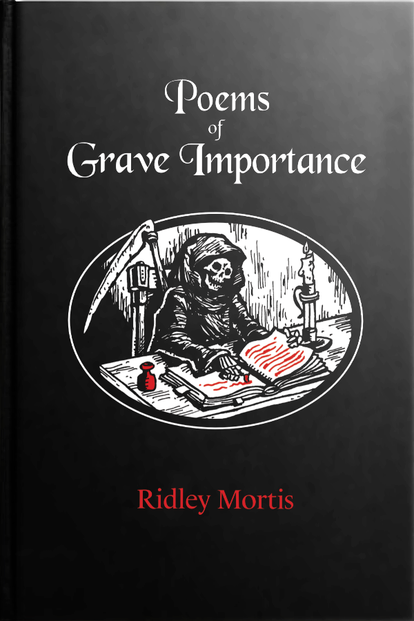 A glossy black book entitled Poems of Grave Importance by Ridley Mortis with a hooded reaper writing in bright red ink at a desk in the center of the cover.